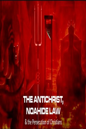 Episode 570 July 19, 2026 The Antichrist, Noahide Laws & The Persecution of Christians